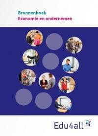 Edu4all Bronnenboek Economie en Ondernemen Edu4all Bronnenboek Economie en Ondernemen
